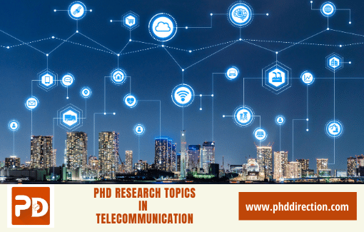 Innovative PhD Research Topics in Telecommunication Engineering