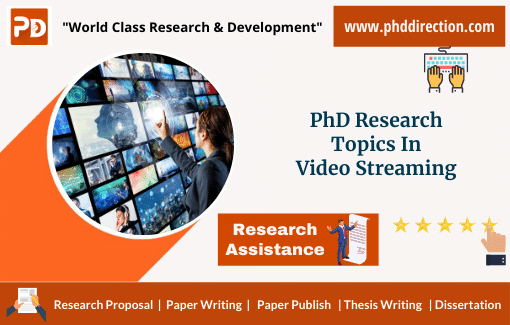 Innovative PhD Research Topics in Video Streaming