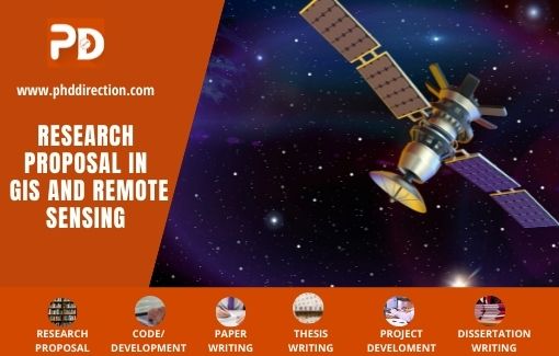 Why Choose us for research assistance to implement research proposal in GIS and Remote Sensing