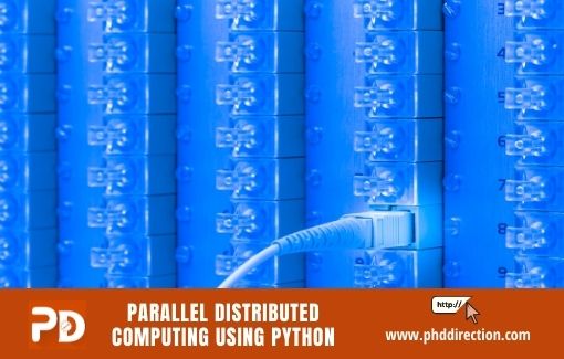 Parallel and distributed Computing using python Programming