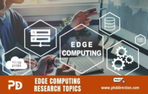 Top 9 Interesting Edge Computing Research Topics [Novel Proposal]