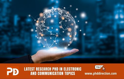 Latest Research PhD in Electronic and communication topics 